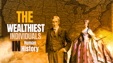 The Wealthiest Individuals In Human History