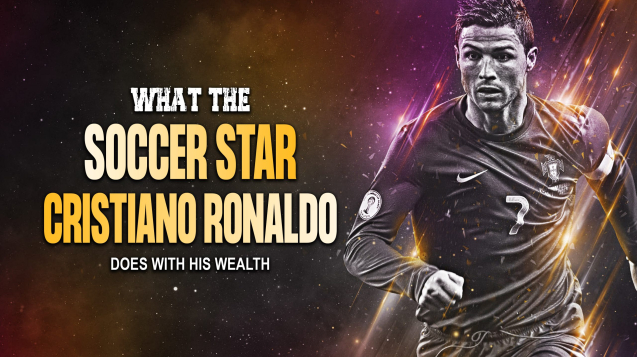 What the Soccer Star Cristiano Ronaldo Does With His Wealth